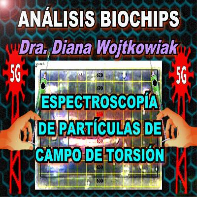 ⚠️Análisis de Biochips en Vacuna COVID (SPCT) - Dra. Diana Wojtkowiak 2025 Mihalcea grafeno neurocontrol - Episodio exclusivo para mecenas