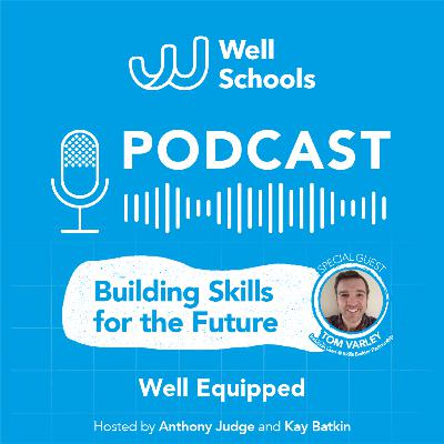 Well Schools S5, E5 - Building Skills for the Future Well Schools S5, E5 - Building Skills for the Future