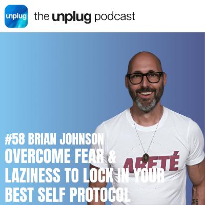 Brian Johnson: Overcome Fear & Laziness to Lock in Your Best Self Protocol