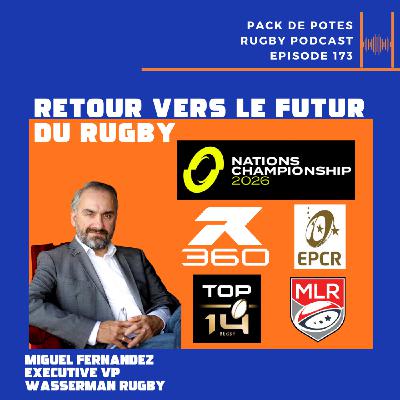 Ep. 173:  Retour vers le futur du rugby - avec l'agent sportif Miguel Fernandez