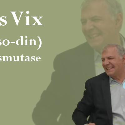 Glisodin founder Francois Vix - Anti-aging attributes of antioxidant enzyme superoxide dismutase Glisodin founder Francois Vix - Anti-aging attributes of antioxidant enzyme superoxide dismutase