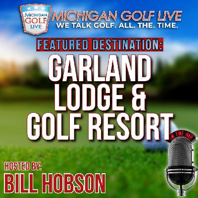 Garland Lodge and Golf Resort - MGL Radio Season Finale