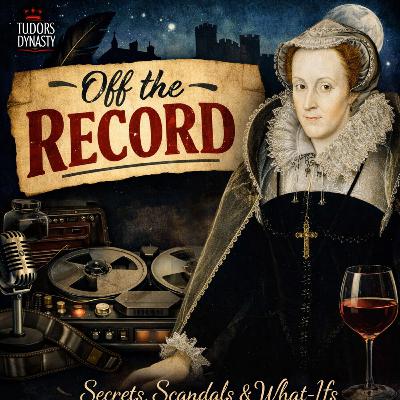 What-If Mary, Queen of Scots Had Not Been Executed? (Off the Record)