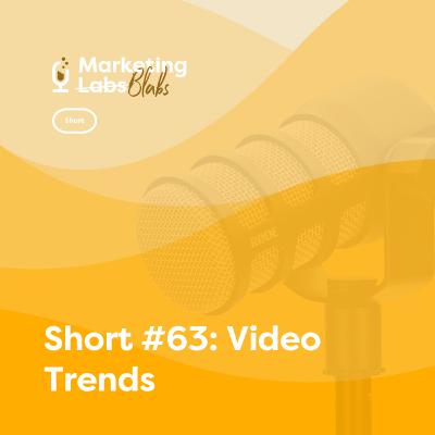 Short #63: Video Trends
