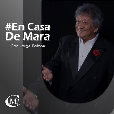 Fue muy DIFÍCIL retirarme de los escenarios | Jorge Falcón | #EnCasaDeMara Fue muy DIFÍCIL retirarme de los escenarios | Jorge Falcón | #EnCasaDeMara