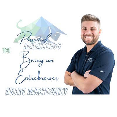 Episode 161: Becoming an Entrebrewer with Adam McChesney
