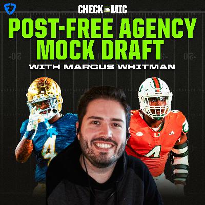 Mock Draft: Post-Free Agency Edition w/ Marcus Whitman (That Franchise Guy)