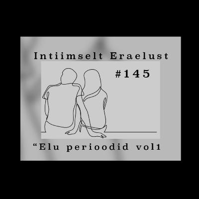 #145 Elu perioodid vol1