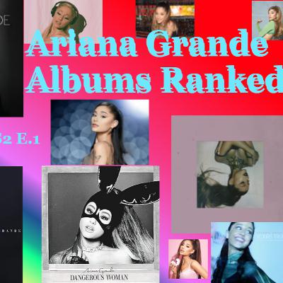 Ariana Grande Studio Albums Ranked (2013-present) [S2 EP.1]