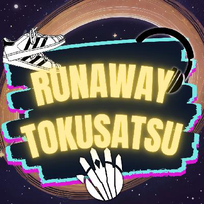 A Failed Podcast - Runaway Tokusatsu Season 3