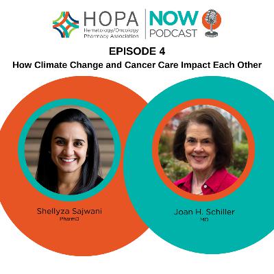 Episode 4: How Climate Change and Cancer Care Impact Each Other Episode 4: How Climate Change and Cancer Care Impact Each Other