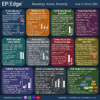 EP Edge Journal Watch Issue 16: 11 New EP Trials on AF Ablation, SVT, Anticoagulation, PFA Safety, VT Pacing, and OHCA
