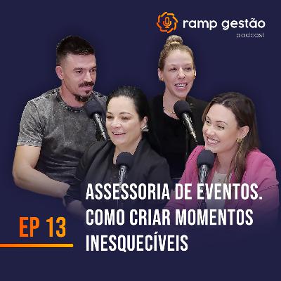 Ramp Gestão #13 - Assessoria de eventos. Como criar momentos inesquecíveis