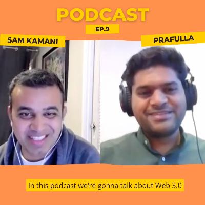 Understanding the possibilities in Web 3.0, NFTs and Metaverse with Sam Kamani