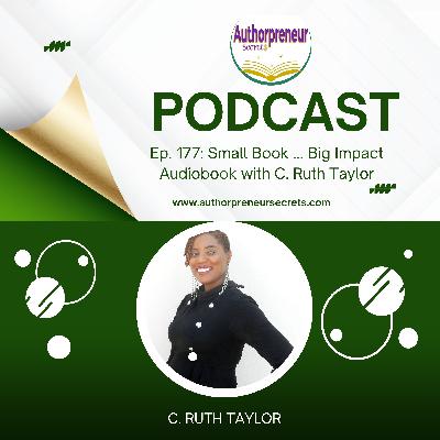 Ep. 177: Small Book ... Big Impact Audiobook by C. Ruth Taylor