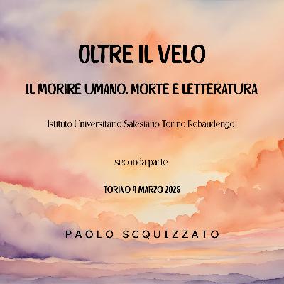 Oltre il velo. Il morire umano. Morte e letteratura (seconda parte)