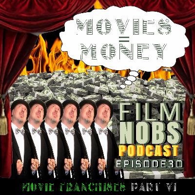 Episode 30: Film Franchises! The Final Chapter