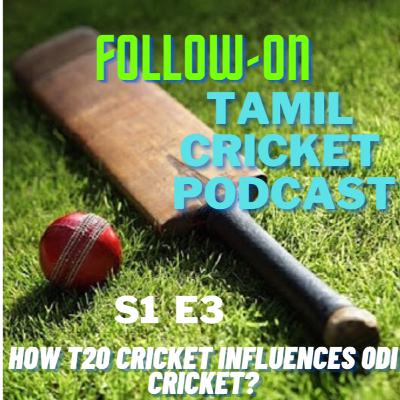 S01 E03: How T20 cricket influences ODI cricket approach