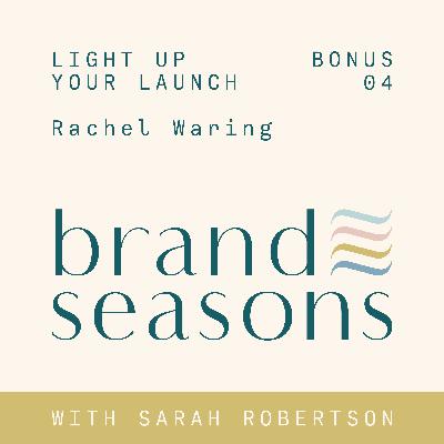 Bonus 04 ~ Light up your launch with Rachel Waring