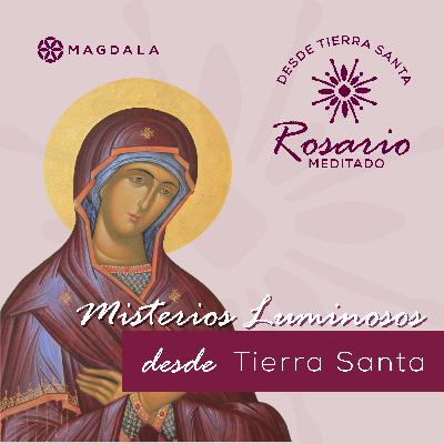 Misterios Luminosos | Jueves | Rosario Meditado desde Tierra Santa | Magdala