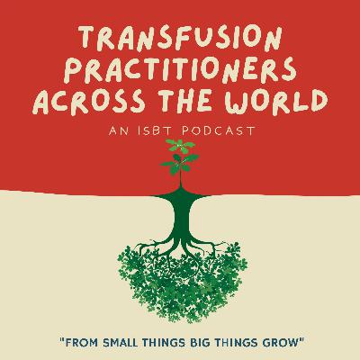 Episode 6: Transfusion Practitioners talk about patient blood management part 1