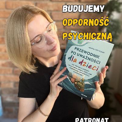 Przewodnik po uważności dla dzieci. Jak wspierać dziecko w budowaniu odporności psychicznej Przewodnik po uważności dla dzieci. Jak wspierać dziecko w budowaniu odporności psychicznej