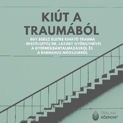 Egy egész életre kiható trauma - Beszélgetés Dr. Lazáry Györgynével a gyermekbántalmazásról és a Barnahus-módszerről