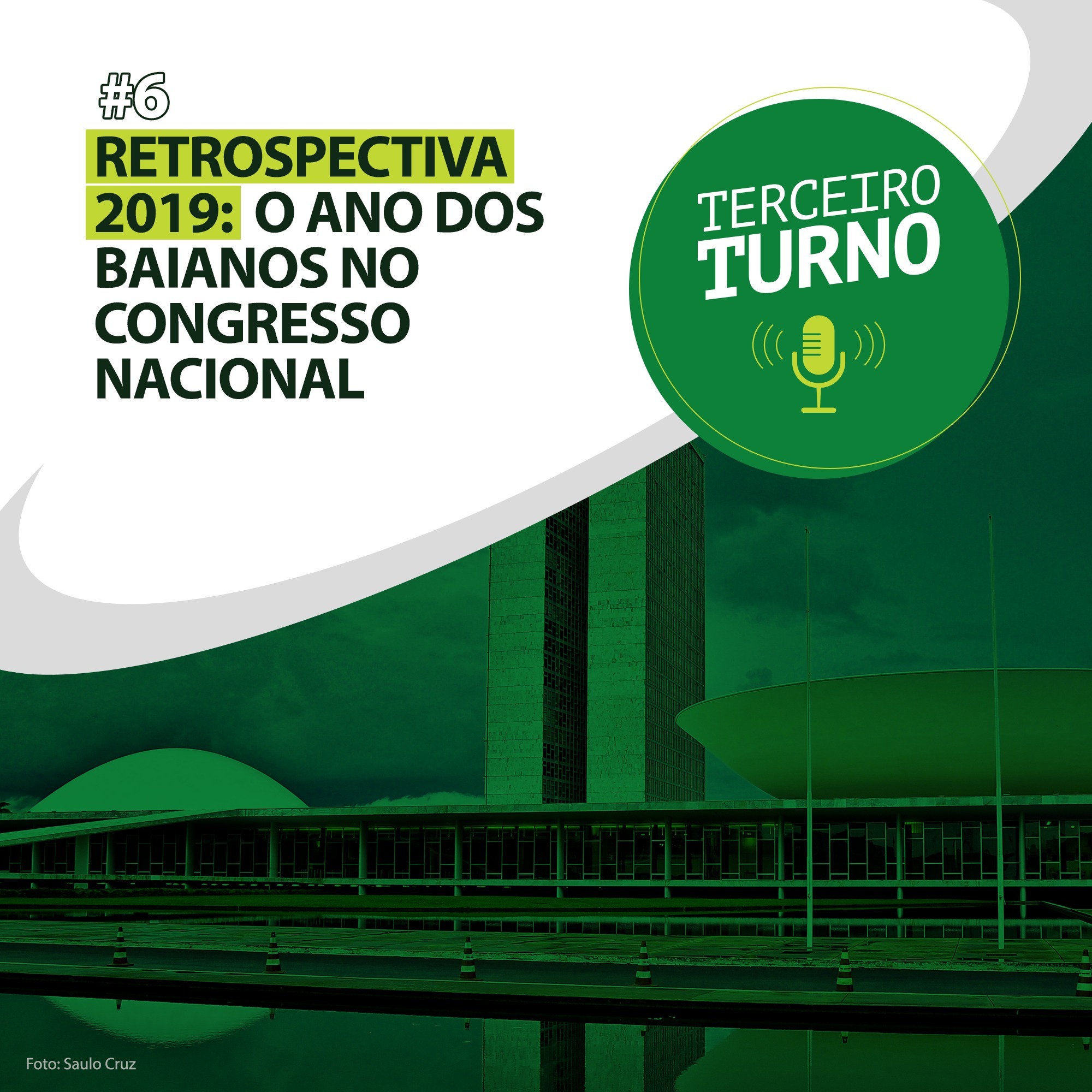 Terceiro Turno #06: Retrospectiva 2019: O ano dos baianos no Congresso Nacional
