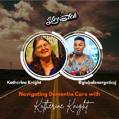 Navigating Dementia Care with Katherine Knight