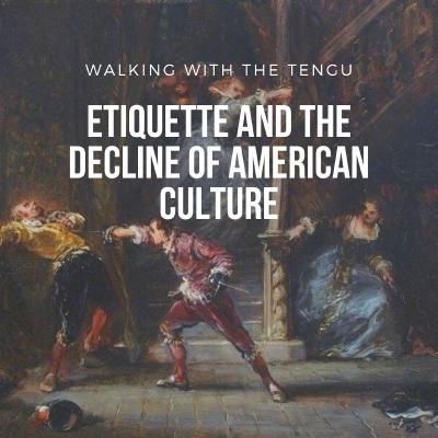 Etiquette and the Decline of American Culture Etiquette and the Decline of American Culture