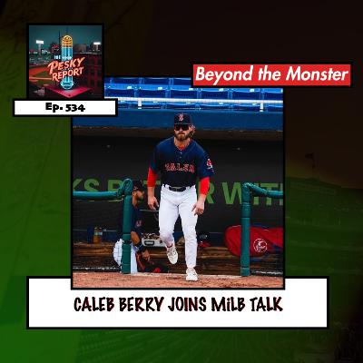 Episode 534: Caleb Berry Joins MiLB Talk Episode 534: Caleb Berry Joins MiLB Talk