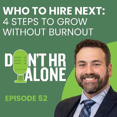 Who to Hire Next: 4 Steps to Grow Without Burnout