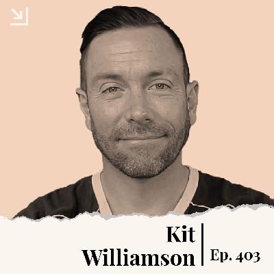 Ep. 403 -  Kit Williamson - Unconventional