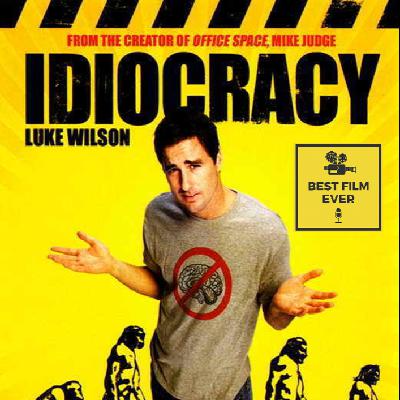 Episode 289 - Idiocracy (w/ BFF of the BFE: Synthia)