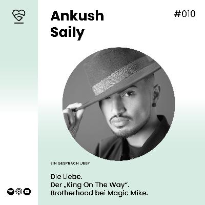 010 | Ankush Saily - Über sein Brotherhood bei Magic Mike, Liebe und ein "King On The Way".
