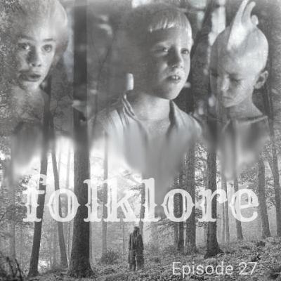 Episode 27: Folklore- Episoden