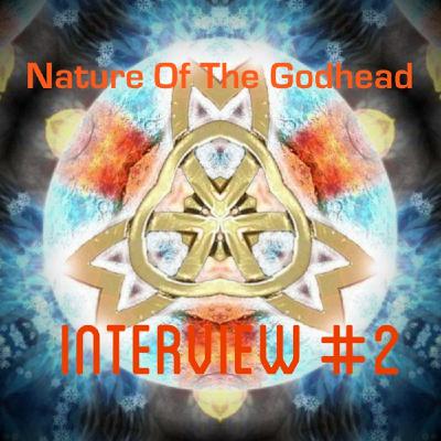 The Nature Of The Godhead- Interview Series #2