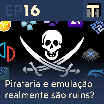 Pirataria e emulação realmente são ruins?