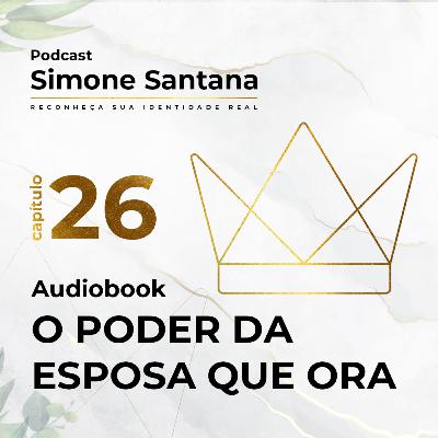 Audiobook - O PODER DA ESPOSA QUE ORA | Cap.26