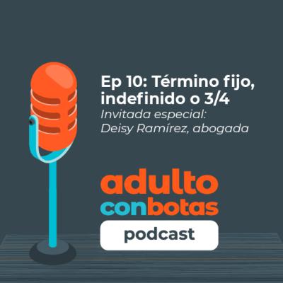 10 | Término fijo, indefinido o 3/4 | Deisy Ramírez