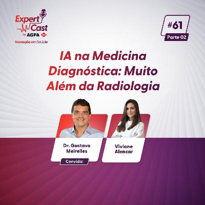 61 - IA na Medicina Diagnóstica: Muito Além da Radiologia ( parte 2 )