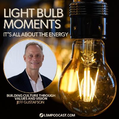 Jeff Gustafson: Building Culture Through Values And Vision