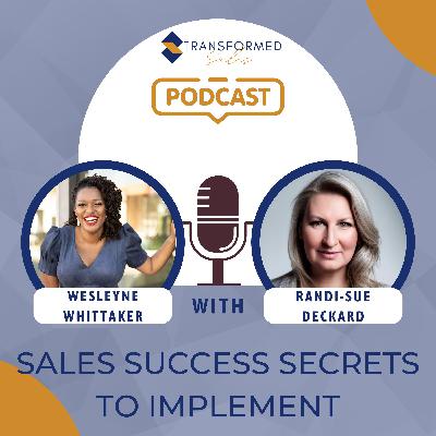 Sales Success Secrets to Implement with Randi-Sue Deckard