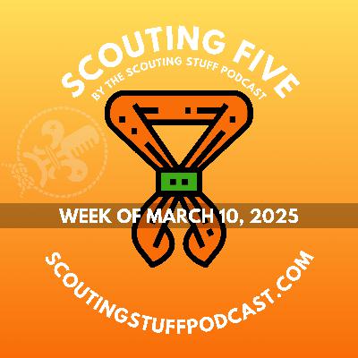Scouting Five - Week of March 10, 2025