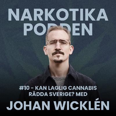 #10 - kan laglig cannabis rädda Sverige? med Johan Wicklén