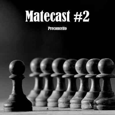 MATECAST #2 PRECONCEITO - O que eu tenho a ver? MATECAST #2 PRECONCEITO - O que eu tenho a ver?