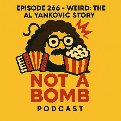 Episode 266 - Weird: The Al Yankovic Story