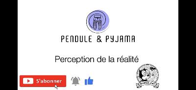Pendule Et Pyjama: Perception De La Réalité