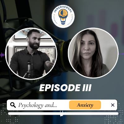 Episode 3: Psychology and... Anxiety [with Amalya Tagakchyan]