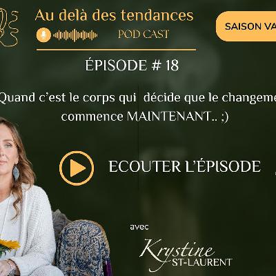 ÉPISODE 18: Lorsque le corps décide que le changement commence MAINTENANT ÉPISODE 18: Lorsque le corps décide que le changement commence MAINTENANT